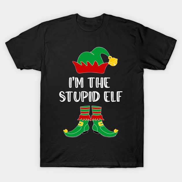 I'm The Stupid Elf Matching Family Group Christmas T-Shirt by SloanCainm9cmi